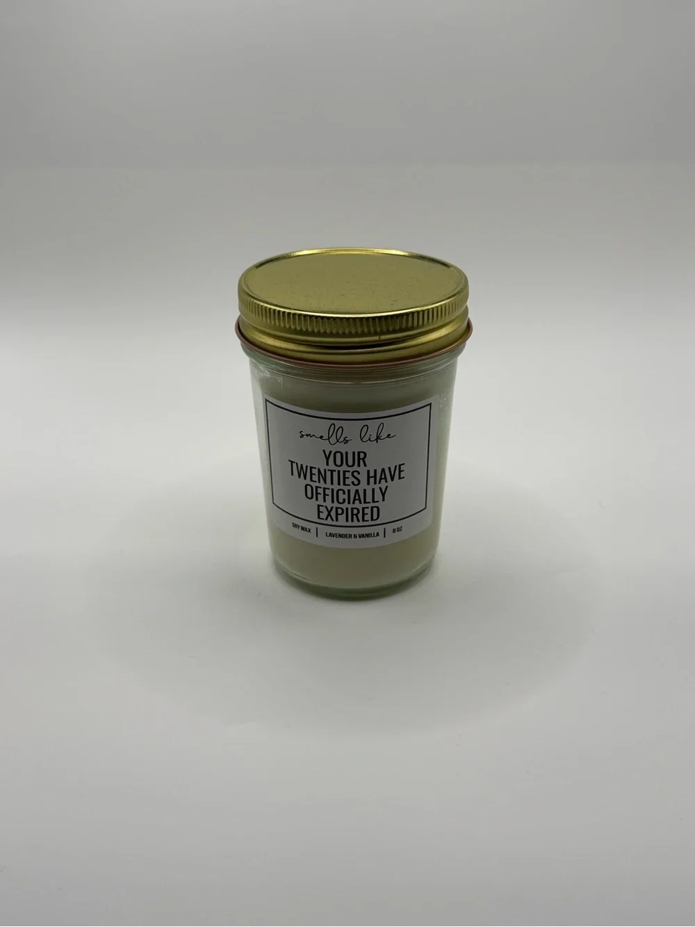 Smells Like 'Your Twenties Have Officially Expired' Scented Candle 8 Oz
